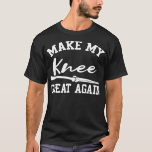 Mach meine Knie wieder groß Operation Physiotherap T-Shirt