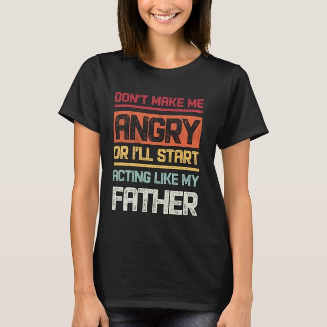 Mach mich nicht wütend, oder ich fange Schauspiel  T-Shirt (Vorderseite)