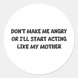 Mach mich nicht wütend oder starte Schauspiel wie  Runder Aufkleber