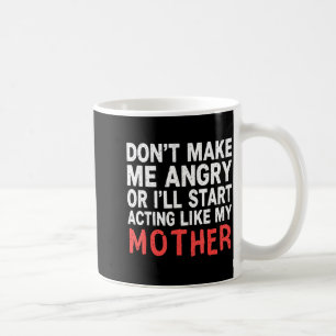 Mach mich nicht wütend, sonst benehme ich mich wie kaffeetasse