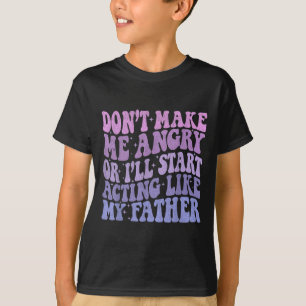 Mach mich nicht wütend, sonst benehme ich mich wie T-Shirt