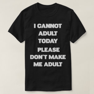 Mach mir bitte kein erwachsenes Funny-Hemd T-Shirt