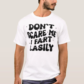Mach mir keine Angst, ich furze leicht Lustige Hum T-Shirt