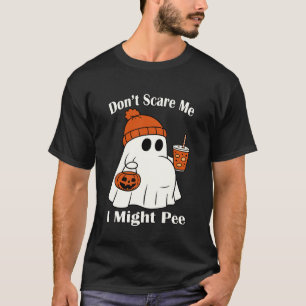 Mach mir keine Angst, ich könnte lustig pinkeln Ha T-Shirt