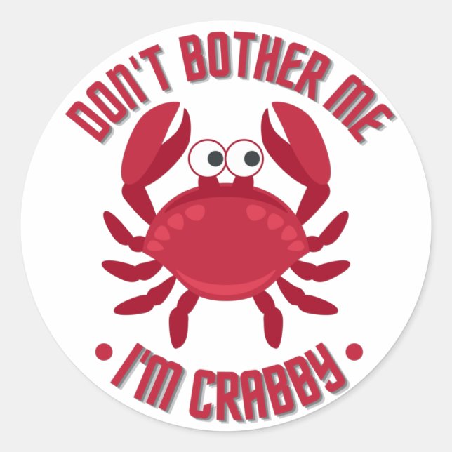 Mach mir nichts aus, ich bin Crabby Runder Aufkleber (Vorderseite)