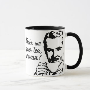 Mach mir Tee, Frau! Tasse