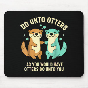Mach mit Ottern Spielende Otter Wortspiel Mädchen Mousepad