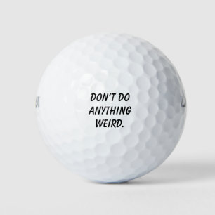'Mach Nichts Seltsames' Lustiges Geschenk  Golfball