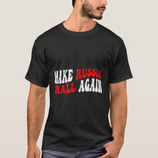 Mach Russland wieder klein T-Shirt