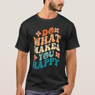 Mach, was dich glücklich macht Hippie Frieden Retr T-Shirt
