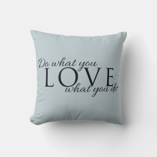 Mach, was du liebst Inspirationszitat Kissen