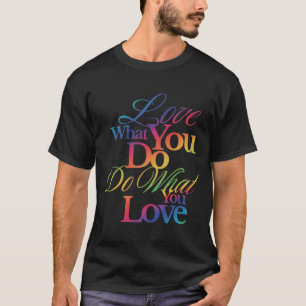 Mach, was du liebst Regenbogen-Zitat-Design T-Shirt