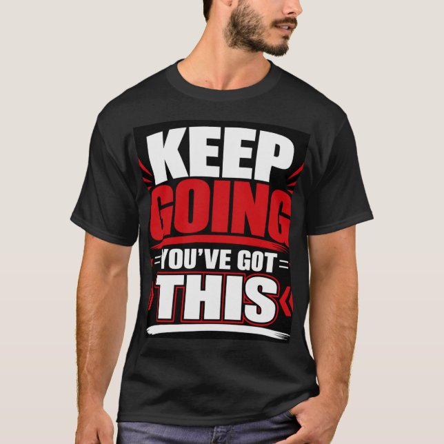 Mach Weiter, Du Schaffst Das T-Shirt (Vorderseite)