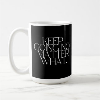 Mach weiter, egal was passiert kaffeetasse
