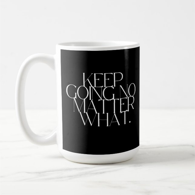 Mach weiter, egal was passiert kaffeetasse (Links)
