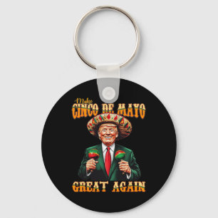 Mache Cinco De Mayo wieder großartig, lustige Trum Schlüsselanhänger