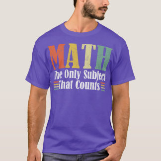 Mache das einzige Fach, das Mathematik Funn zählt T-Shirt