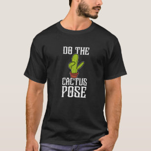 Mache die Kakteenpose Sukkulenten Pflanzen Gärtner T-Shirt