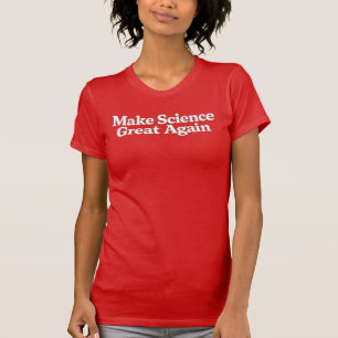 Mache die Wissenschaft wieder großartig T-Shirt