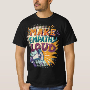 Mache Empathie laut T-Shirt