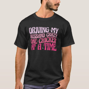 Mache meinen Mann verrückt, ein Huhn nach dem ande T-Shirt