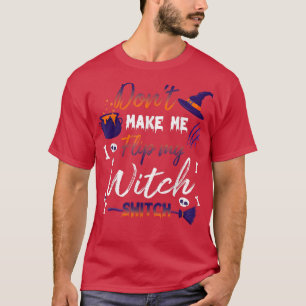 Mache mich nicht dazu, mein Hexenumschaltgerät Hal T-Shirt