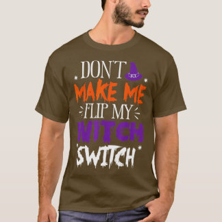 Mache mich nicht dazu, mein Hexenumschaltuch zu Ha T-Shirt