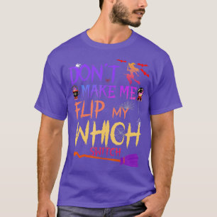 Mache mich nicht dazu, mein Hexenumschaltuch zu Ha T-Shirt