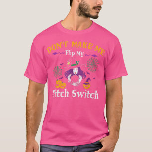 Mache mich nicht dazu, meine Hexenschalterhexe Dre T-Shirt