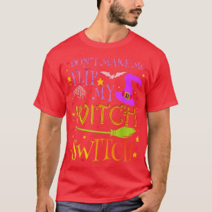 Mache mich nicht dazu, meinen Hexenumschalenkasten T-Shirt