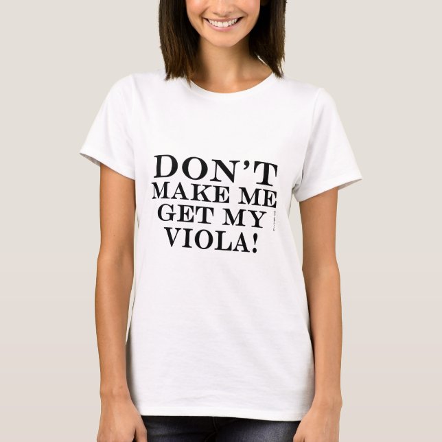 Mache mir nicht meine Viola T-Shirt (Vorderseite)