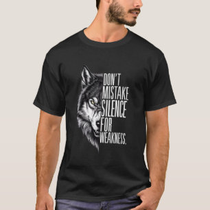 Mache nicht mein Schweigen für Schwäche, Wolf Alph T-Shirt
