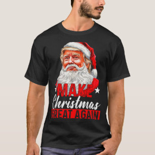 Mache Weihnachten wieder großartig Santa Lustig Tr T-Shirt