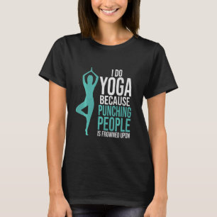 Mache Yoga, Weil das Boxen von Menschen Missbillig T-Shirt