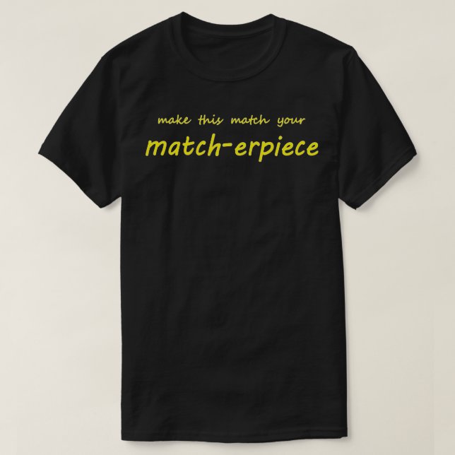 machen das zu Ihrem Meisterwerk T-Shirt (Design vorne)