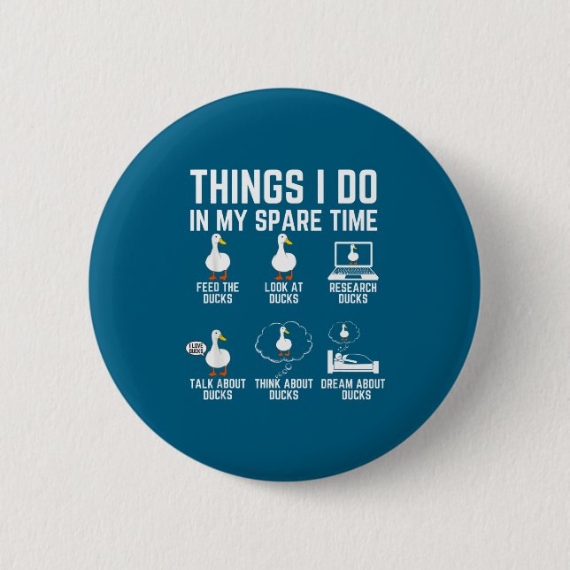 Machen Dinge Freizeit Entenliebhaber Button (Vorderseite)