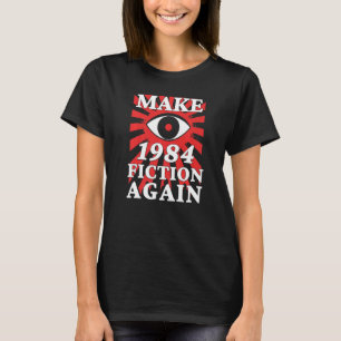 Machen Sie 1984 Fiktion wieder groß Auge sieht Sie T-Shirt