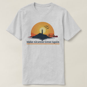 Machen Sie Alcatraz wieder groß Shirt, machen Sie T-Shirt
