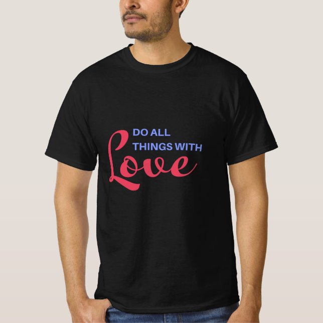 Machen Sie alles mit Liebe - inspirierendes Zitat T-Shirt (Vorderseite)