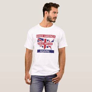 Machen Sie Amerika Großbritannien wieder! - Weiß T-Shirt