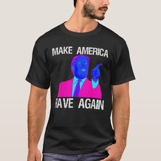 Machen Sie Amerika Rave wieder Funny EDM Trump T S T-Shirt (Vorderseite)