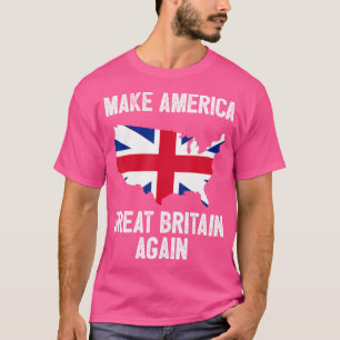 Machen Sie Amerika wieder Großbritannien Shirt Fun