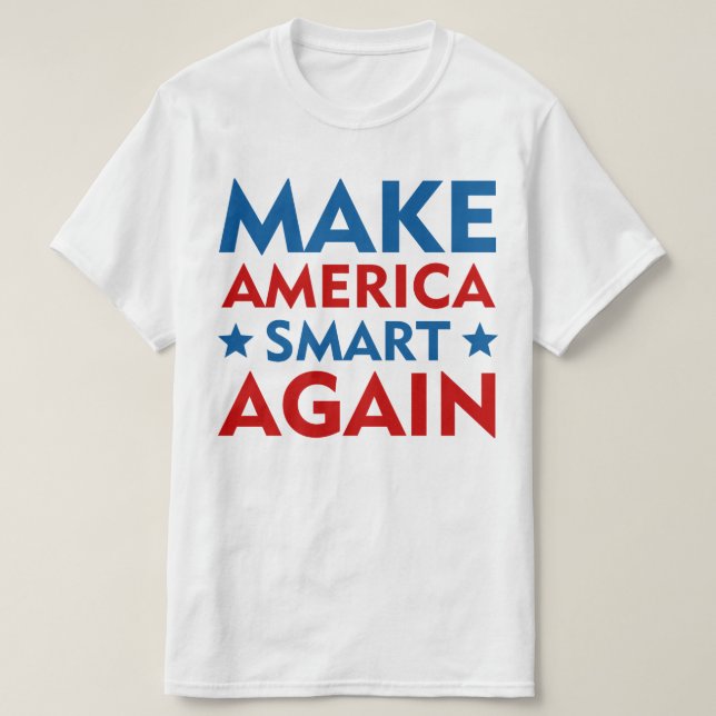 Machen Sie Amerika wieder intelligent T-Shirt (Design vorne)