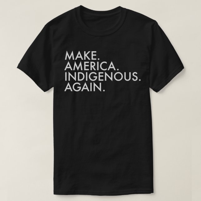 Machen Sie Amerika wieder zu einem indigenen Pullo T-Shirt (Design vorne)