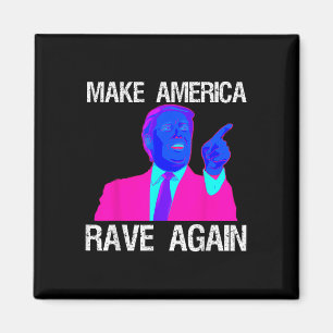 Machen Sie Amerika wieder zum Rave _ Funny Edm Tru Magnet