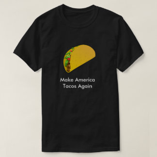 Machen Sie AmerikaTacos wieder T-Shirt