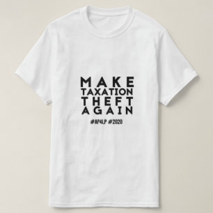 Machen Sie Besteuerungs-Diebstahl wieder - AP4LP T-Shirt