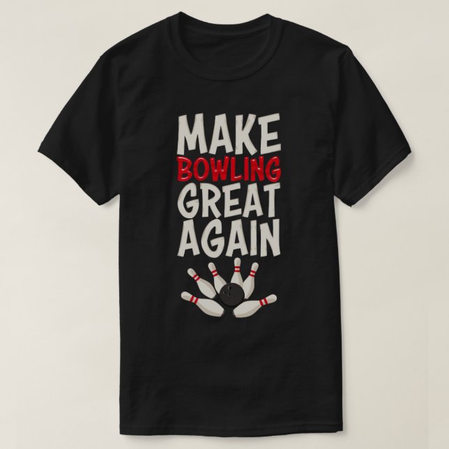 Machen Sie Bowling wieder groß Bowling Bowling Bal T-Shirt (Design vorne)