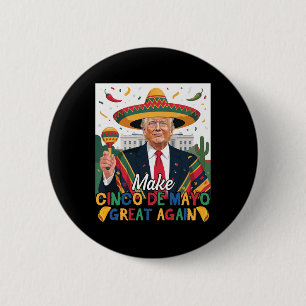 Machen Sie Cinco De Mayo Great wieder lustige Trum Button