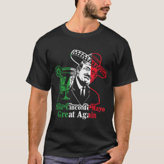 Machen Sie Cinco de Mayo wieder groß mexikanische  T-Shirt